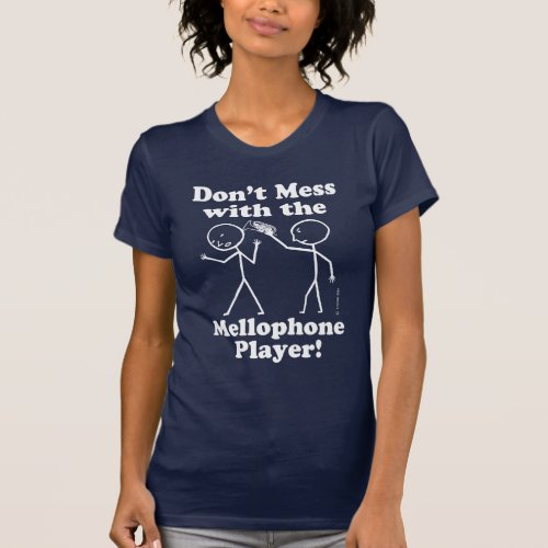 Dont Mess With The Mellophone Player T_Shirt
