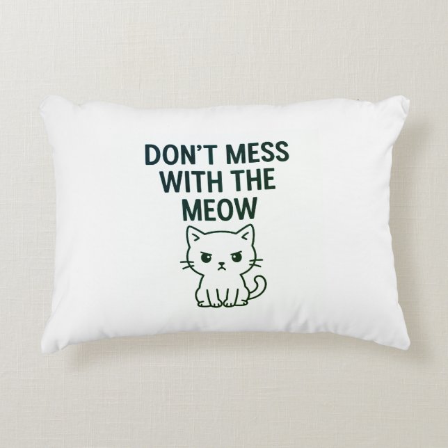 Don't Mess With the Meow Bags Accent Pillow (Front)