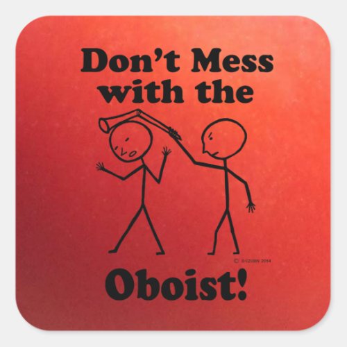 Dont Mess With The Oboist Square Sticker