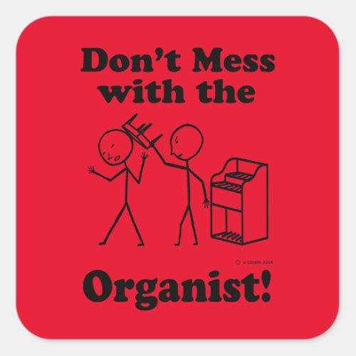 Dont Mess With The Organist Square Sticker