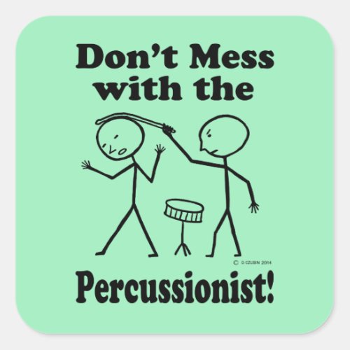 Dont Mess With The Percussionist Square Sticker