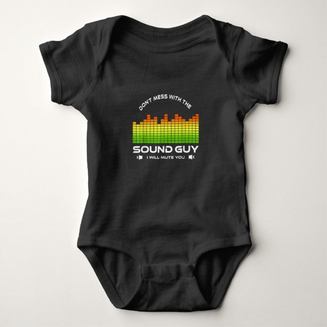Don't Mess With The Sound Guy Baby Bodysuit (Front)