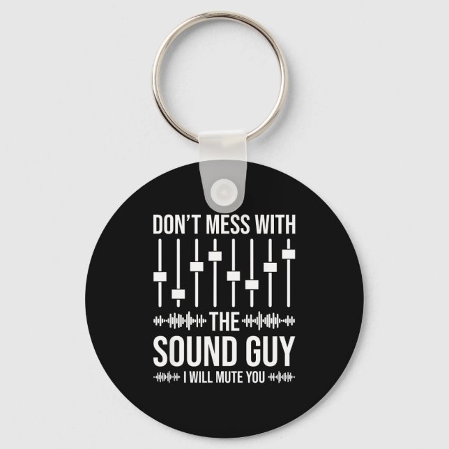 Don't Mess With The Sound Guy, Funny Sound Enginee Keychain (Front)