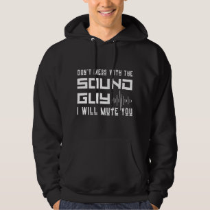 Don't Mess With The Sound Guy I Will Mute You Hoodie