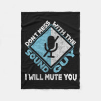 Don't Mess With The Sound Guy Sound Engineer 