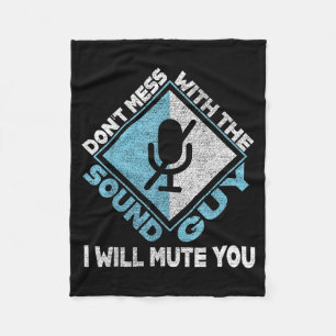 Don't Mess With The Sound Guy Sound Engineer  Fleece Blanket