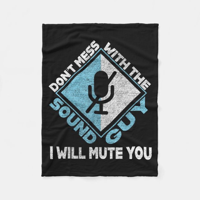 Don't Mess With The Sound Guy Sound Engineer  Fleece Blanket (Front)
