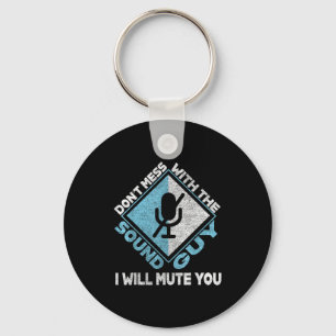Don't Mess With The Sound Guy Sound Engineer  Keychain
