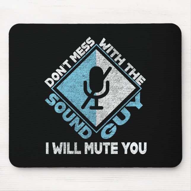 Don't Mess With The Sound Guy Sound Engineer  Mouse Pad (Front)