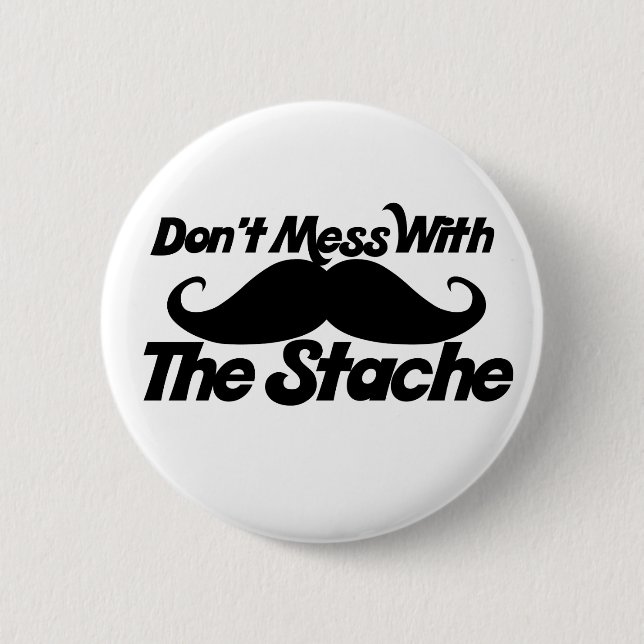 Don't Mess with the Stache Button (Front)