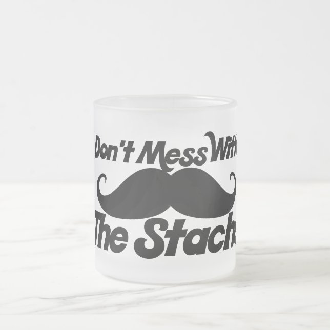 Don't Mess with the Stache Frosted Glass Coffee Mug (Center)