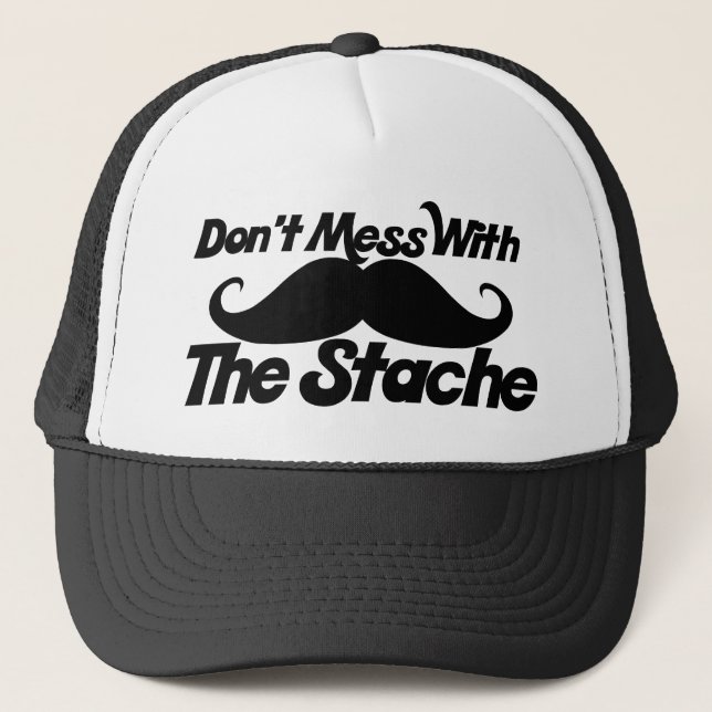 Don't Mess with the Stache funny mustache Trucker Hat (Front)