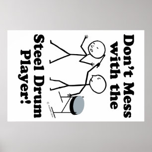 Don't Mess With The Steel Drum Player Poster
