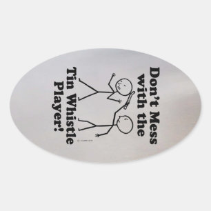 Don't Mess With The Tin Whistle Player Oval Sticke Sticker