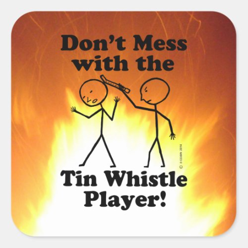 Dont Mess With The Tin Whistle Player Square Stic Square Sticker