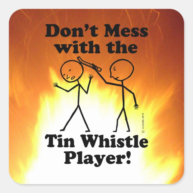 Don't Mess With The Tin Whistle Player Square Stic Sticker (Front)