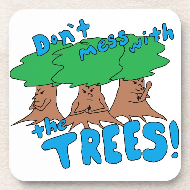 Don't Mess With the TREES! Drink Coaster (Front)