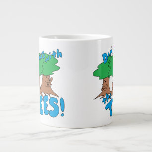 Don't Mess With the TREES! Giant Coffee Mug