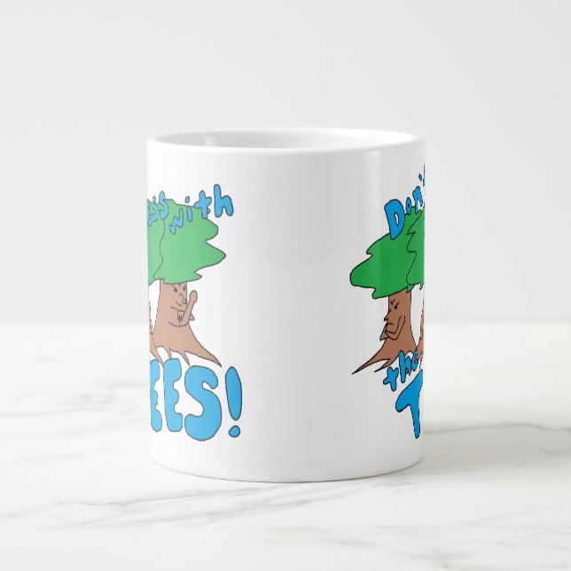 Don't Mess With the TREES! Giant Coffee Mug (Front)