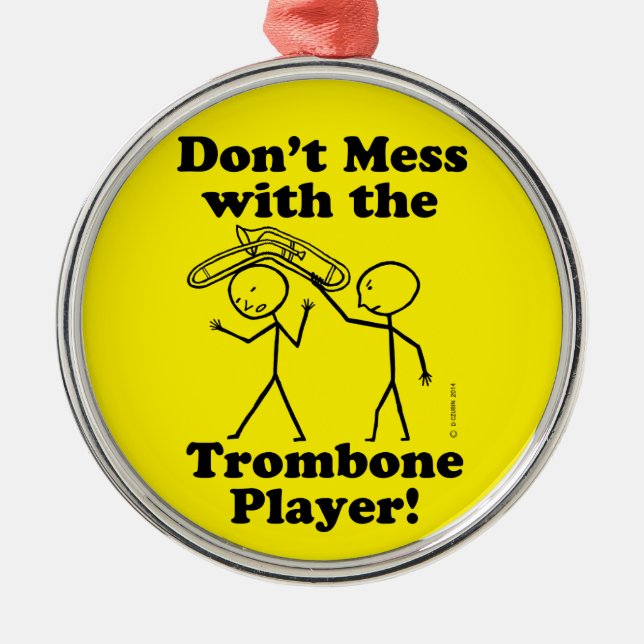 Don't Mess With The Trombone Player Metal Ornament (Front)