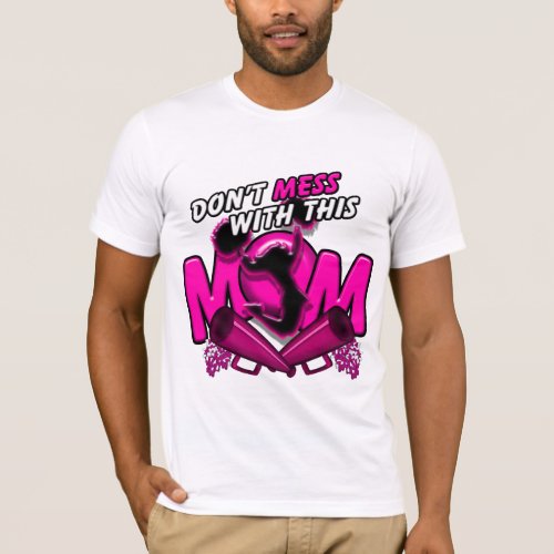 Dont Mess With This Cheer Mom T_Shirt