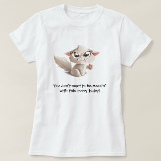 Don't Mess with this Pussy T-Shirt