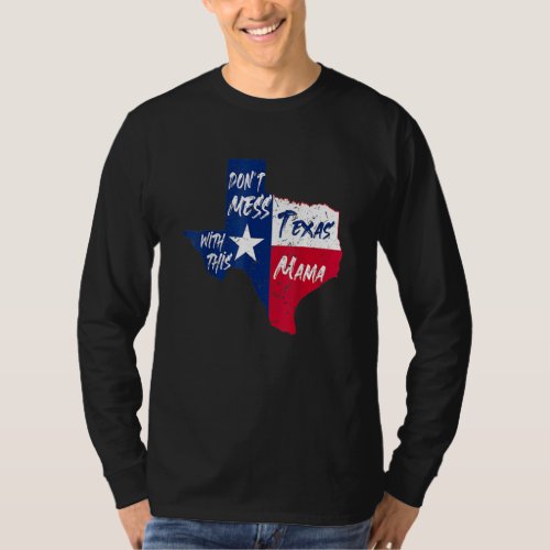 Dont Mess With This Texas Mama T_Shirt