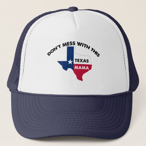 Dont Mess With This Texas Mama T_Shirt Trucker Hat