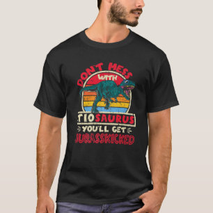 Don't Mess With Tio Saurus I Jurasskicked Tyrannos T-Shirt
