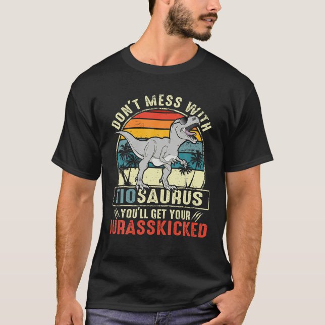 Don't Mess With Tiosaurus You'll Get Jurasskicked T-Shirt (Front)