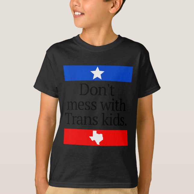 Don't Mess With Trans Kids Shirt Don't Mess With T (Front)