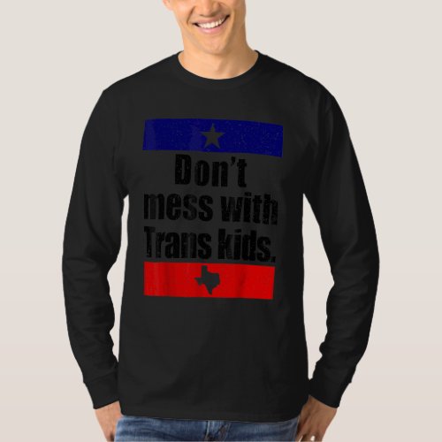 Dont Mess With Trans Kids T_Shirt