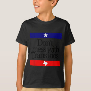 Don't Mess With Trans Kids Texas Pride Protect Tra T-Shirt