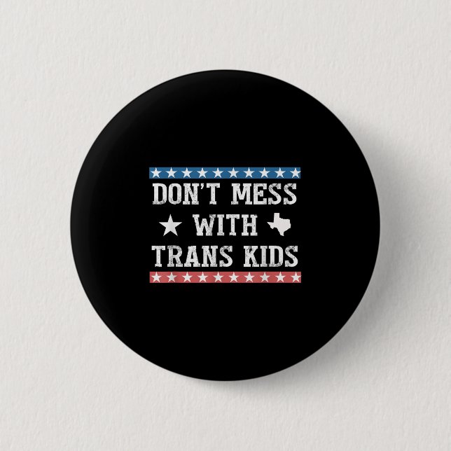 Dont Mess With Trans Kids Texas Protect Trans Kid  Button (Front)