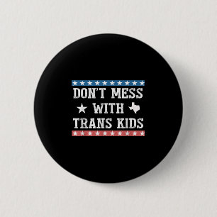Dont Mess With Trans Kids Texas Protect Trans Kid Button