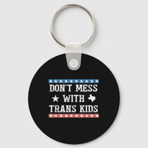 Dont Mess With Trans Kids Texas Protect Trans Kid Keychain