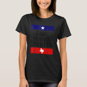Don't Mess With Trans Kids Texas Protect Trans Kid T-Shirt