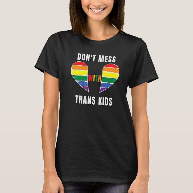 Don't Mess With Trans Kids Texas Protect Trans Kid T-Shirt (Front)