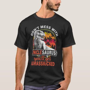 Dont Mess With Unclesaurus Youll Get Jurasskicked T-Shirt