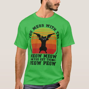 Dont Mess Withe The Meow Meow Cat Shooting Gun T-Shirt
