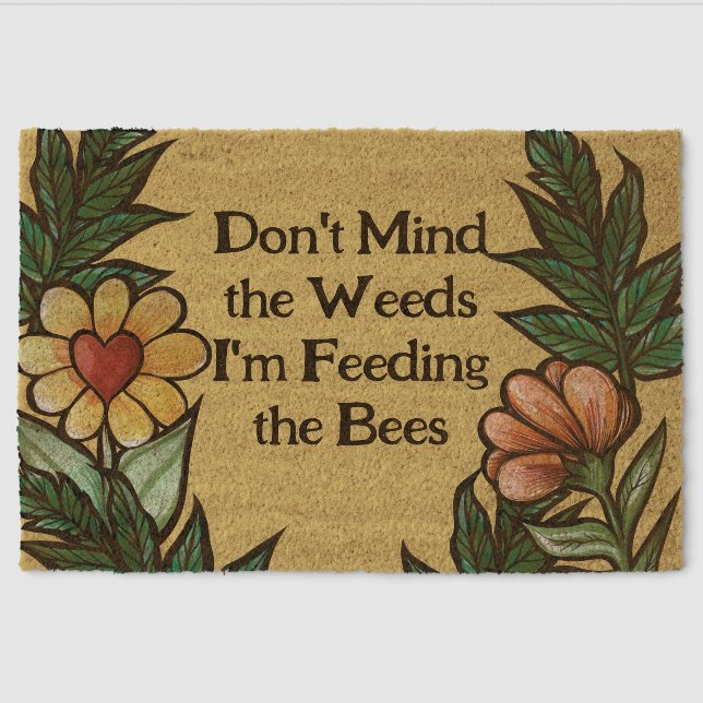 Don't mind he weeds I'm feeding the bees Fiber Doormat (Front)