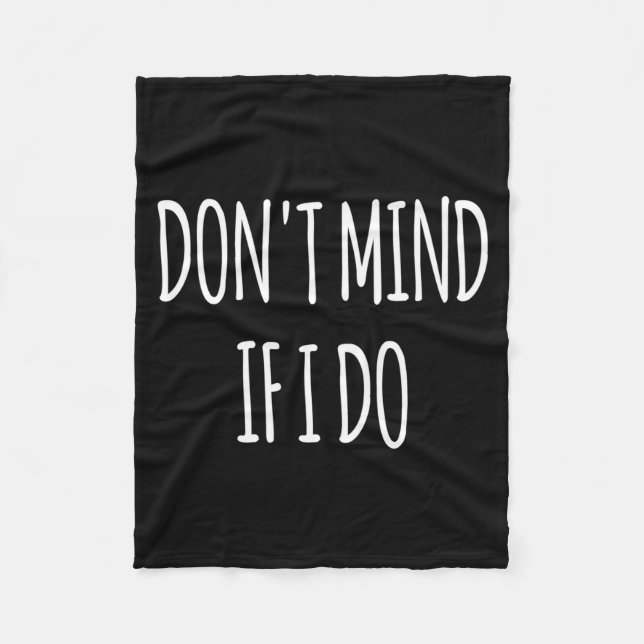 Don't Mind If I Do S For Women Men Long Sleeve  Fleece Blanket (Front)
