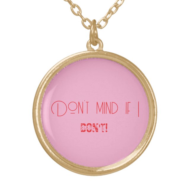 "Don't Mind If I Don't": (Let's Get Rude) Necklace (Front)