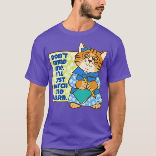 Dont Mind Me Ill Watch and Learn Cat T_Shirt