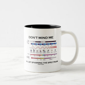 Don't Mind Me I'm Spanning The Spectrum Two-Tone Coffee Mug