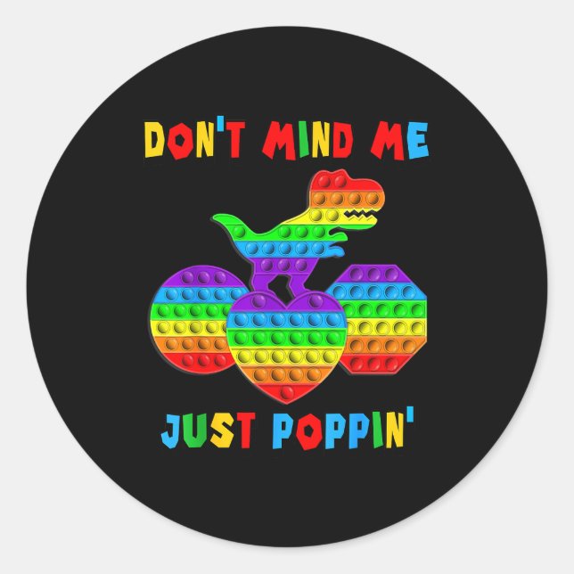 Don't Mind Me Just Pn' Funny T-rex Fidget Sensory  Classic Round Sticker (Front)