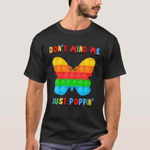 Dont Mind Me Just Poppin Butterfly Fidget Sensor T_Shirt