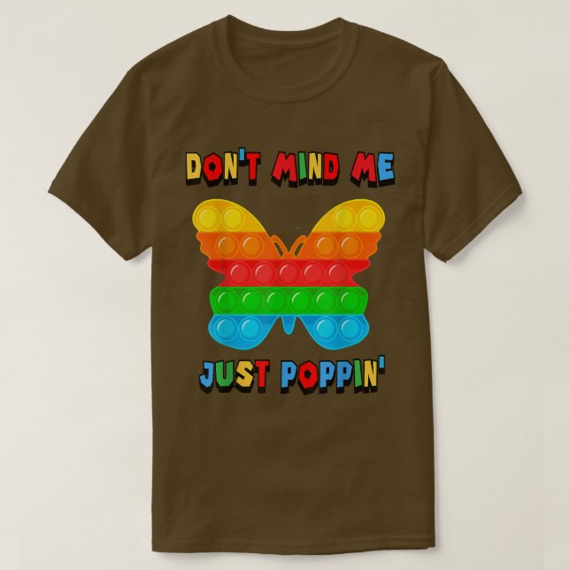 Don't Mind Me Just Poppin' Butterfly Fidget Sensor T-Shirt (Design Front)