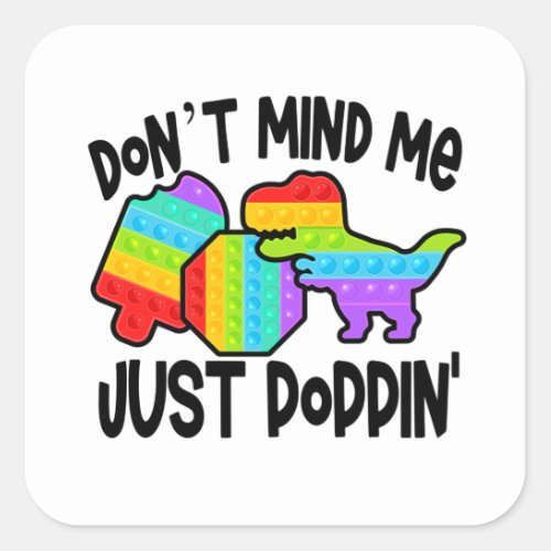 Dont Mind Me Just Poppin Popit Pop It Popsicle Square Sticker