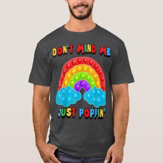 Don't Mind Me Just Poppin' Rainbow Fidget Sensory  T-Shirt
